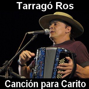 Tarrago Ros – Cancion para Carito