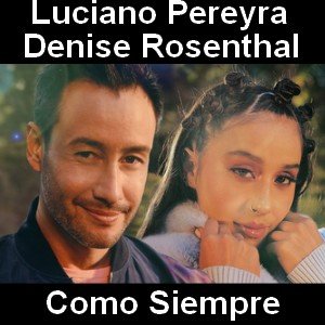 Luciano Pereyra, Denise Rosenthal – Como Siempre