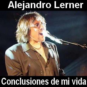 Alejandro Lerner - Conclusiones de mi vida Letra y acordes de guitarra y piano