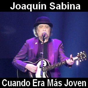 Joaquín Sabina - Cuando era más joven Letra y acordes de guitarra y piano