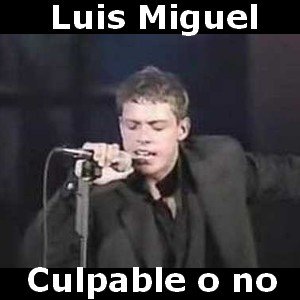 Luis Miguel – Culpable o no