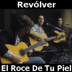 Revolver - El Roce De Tu Piel Letra y acordes de guitarra y piano