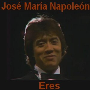 José María Napoleón - Eres Letra y acordes de guitarra y piano