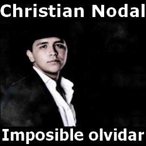 Christian Nodal - Imposible olvidar Letra y acordes de guitarra y piano