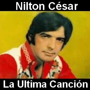 Nilton Cesar - La Ultima Canción Letra y acordes de guitarra y piano