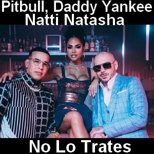 Pitbull, Daddy Yankee & Natti Natasha - No Lo Trates Letra y acordes de guitarra y piano