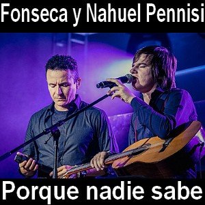 Fonseca - Porque nadie sabe ft. Nahuel Pennisi Letra y acordes de guitarra y piano