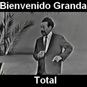 Bienvenido Granda – Total