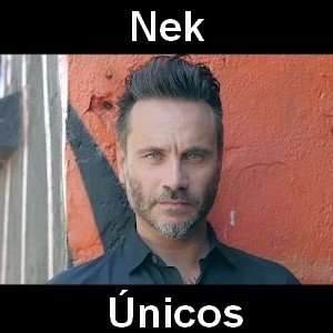 Nek - Únicos Letra y acordes de guitarra y piano