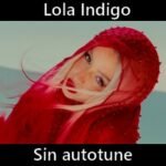 Lola Indigo Sin Autotune Acordes D Canciones