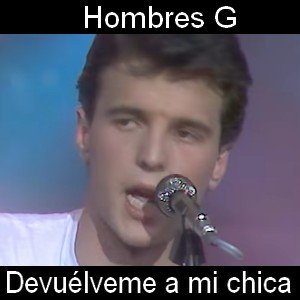 Hombres G - Devuélveme a mi chica Letra y acordes de guitarra y piano