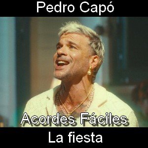 Pedro Capó - La fiesta (fácil) Acordes fáciles de guitarra y piano
