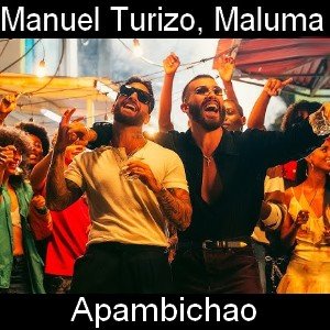 Manuel Turizo, Maluma - Apambichao Letra y acordes de guitarra y piano
