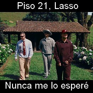 Piso 21, Lasso - Nunca me lo esperé Letra y acordes de guitarra y piano
