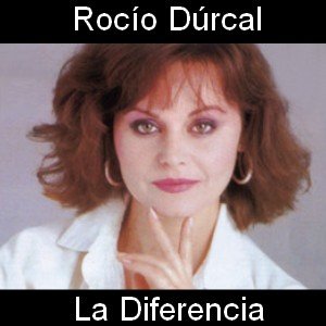 Rocío Dúrcal - La diferencia Letra y acordes de guitarra y piano