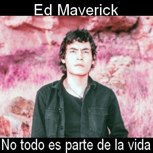 Ed Maverick - No todo es parte de la vida Letra y acordes de guitarra y piano